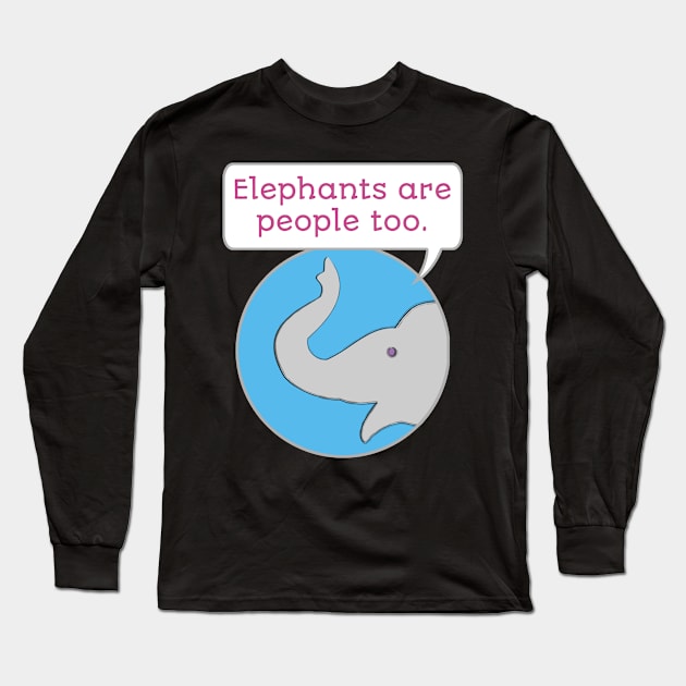 Elephants are People Too Long Sleeve T-Shirt by evisionarts